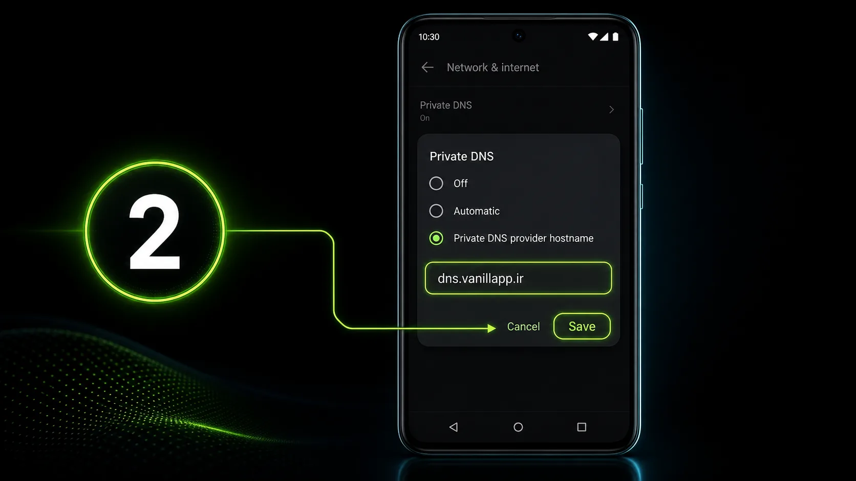 انتخاب Private DNS provider hostname و وارد کردن dns.vanillapp.ir در تنظیمات اندروید پیش از لمس Save